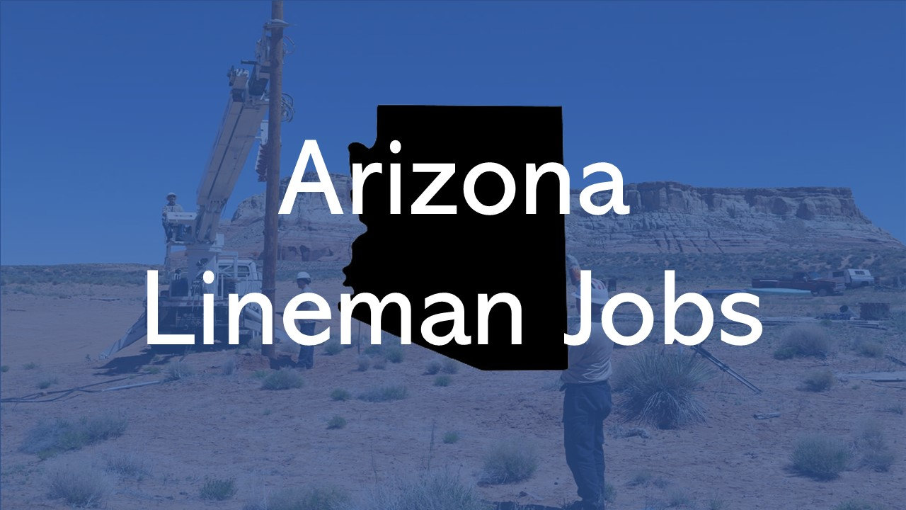 2024 Arizona Lineman Jobs QUICK APPLY